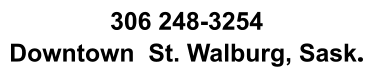 306 248-3254 Downtown  St. Walburg, Sask.